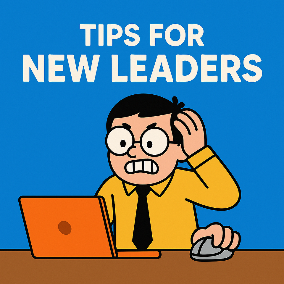 Tips for New Leaders (Especially the Ones Who Didn’t Want to Become “Bosses”)