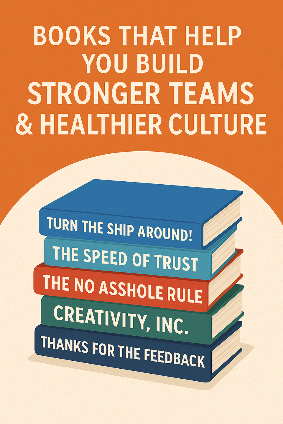 Books That Help You Build Stronger Teams & Healthier Culture