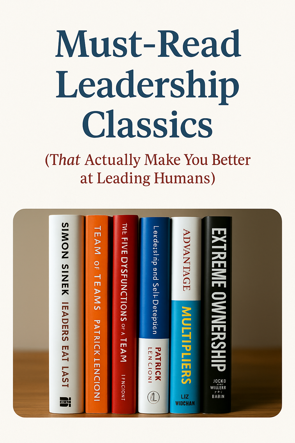 Must-Read Leadership Classics (That Actually Make You Better at Leading Humans)